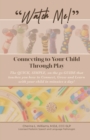 Watch Me : Connecting to Your Child Through Play - Book