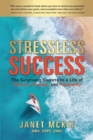 Stressless Success : The Surprising Secrets to a Life of Passion, Purpose, and Prosperity - Book
