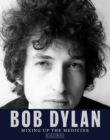 Bob Dylan: Mixing Up the Medicine - Book