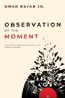 Observation Of The Moment : Analyzing Moments In Everyday Life Through Poetry [Revised Edition] - Book