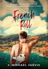 French Roll : Misadventures in Love, Life, and Roller Skating Across the French Riviera - Book