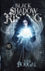 Black Shadow Rising : A Tale of Bone and Steel - Two - Book