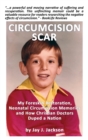Circumcision Scar : My Foreskin Restoration, Neonatal Circumcision Memories, and How Christian Doctors Duped a Nation - Book
