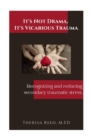 It's Not Drama, It's Vicarious Trauma : Recognizing and reducing secondary traumatic stress. - Book