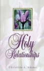 Holy Relationships : Discovering the Spiritual Edge of Intimacy - Book