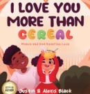 I Love You More Than Cereal : Maeva and Dad Redefine Love - Book