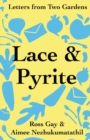 Lace & Pyrite : Letters from Two Gardens - Book