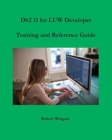 Db2 11 for LUW Developer Training and Reference Guide - Book