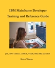 IBM Mainframe Developer Training and Reference Guide - Book