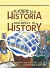 Your Bridge to History : Tu puente a la historia: (Bilingual Edition: English and Spanish) - Book