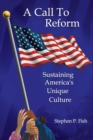 A Call To Reform : Sustaining America's Unique Culture - Book