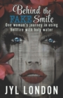 Behind The Fake Smile : One Woman's Journey in Using Hellfire With Holy Water - Book