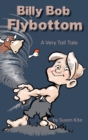 Billy Bob Flybottom : A Very Tall Tale - Book