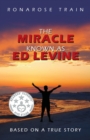 The Miracle Known As Ed Levine : Based On A True Story - Book