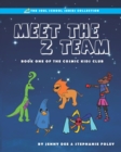 Meet the Z Team : Book 1 of the Cosmic Kids Club - Book