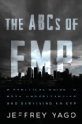 The ABCs of EMP : A Practical Guide to Both Understanding and Surviving an EMP - Book