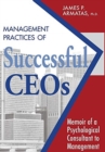 Management Practices of Successful CEOs : Memoir of a Psychological Consultant to Management - Book