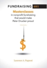 Fundraising 401 : Masterclasses in Nonprofit Fundraising That Would Make Peter Drucker Proud - Book