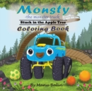 Monsty the Monster Truck Stuck In the Apple Tree Coloring Book - Book