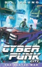 Cyberpunk City Book Three : The Blayze War - Book