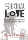 Suicidal Love : A Book of Reflective Thoughts and Poetry - Book
