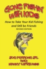 Gone Fishin' with Kids : How to Take Your Kid Fishing and Still Be Friends - Book