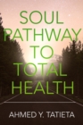 SOUL PATHWAY TO TOTAL HEALTH - eBook