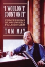 I Wouldn't Count on It : Confessions of an Unlikely Folksinger - Book
