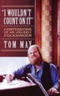 I Wouldn't Count On It : Confessions of an Unlikely Folksinger - Book
