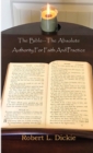 The Bible : The Absolute Authority for Faith and Practice - Book