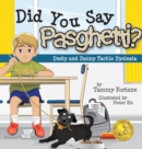 Did You Say Pasghetti? Dusty and Danny Tackle Dyslexia - Book