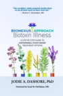 The BioNexus Approach to Biotoxin Illness : A step-by-step guide to sustainable, plant-based treatment options - Book