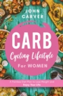 Carb Cycling Lifestyle for Women : A Painless Diet Plan to Lose Weight and Enjoy Your Life - Book