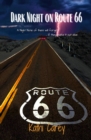 Dark Night on Route 66 : A night none of them will forget ... if they make it out alive! - Book