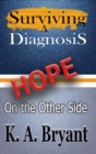Surviving A Diagnosis : Hope on the Other Side - Book