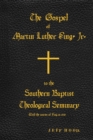 The Gospel of Martin Luther King, Jr., to The Southern Baptist Theological Seminary - Book