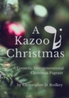 A Kazoo Christmas : : A Comedic Intergenerational Christmas Pageant - Book