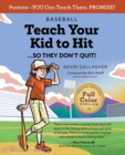 Teach Your Kid to Hit ... So They Don't Quit! : Parents-YOU Can Teach Them. Promise! - Book