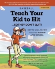 Teach Your Kid to Hit...So They Don't Quit : Parents-YOU Can Teach Them. Promise! - Book