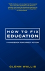 How to Fix Education : A Handbook for Direct Action - Book