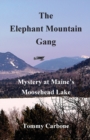 The Elephant Mountain Gang - Mystery at Maine's Moosehead Lake - Book