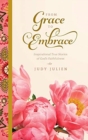 From Grace To Embrace : Inspirational True Stories of God's Faithfulness - Book