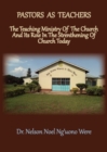 Pastors As Teachers : The Teaching Ministry of the Church and Its Role in the Strengthening of Church Today - Book