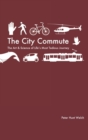 The City Commute : The Art and Science of Life's Most Tedious Journey - Book