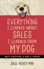 Everything I Learned About Sales I Learned From My Dog : Butt Sniffing Is Not a Virtue - eBook