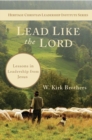 Lead Like the Lord : Lessons in Leadership from Jesus - eBook