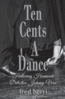 Ten Cents a Dance : Featuring Homicide Detective Johnny Vero - Book
