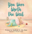 You Were Worth the Wait - Book