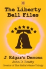 The Liberty Bell Files : J. Edgar's Demons - eBook