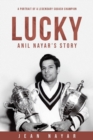 Lucky-Anil Nayar's Story : A Portrait of a Legendary Squash Champion - eBook